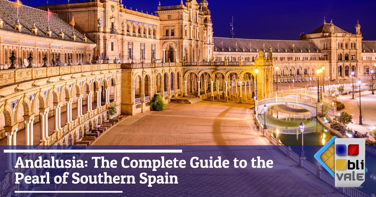 blivale_image_en_Andalusia The Complete Guide to the Pearl of Southern Spain_643x337 BLIVALE Blog: Guides and tips for worry-free travel - Results from #80